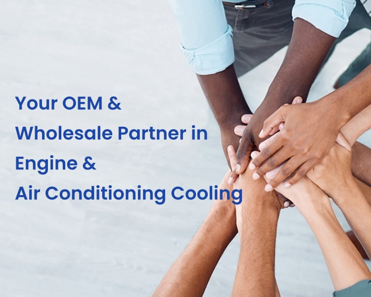 Your OEM & Wholesale Partner in Engine & Air Conditioning Cooling